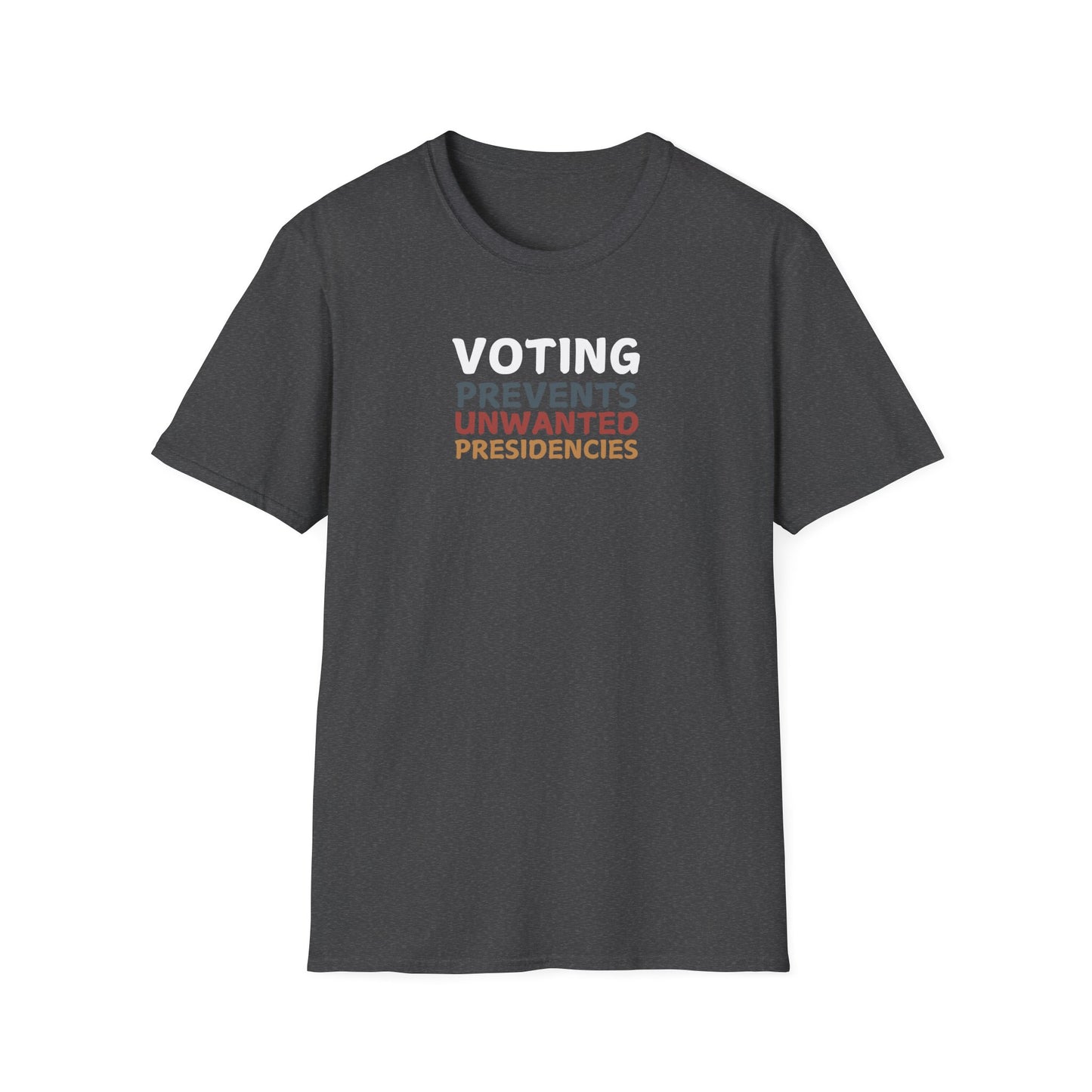 Voting Prevents Unwanted Presidencies – T-Shirt