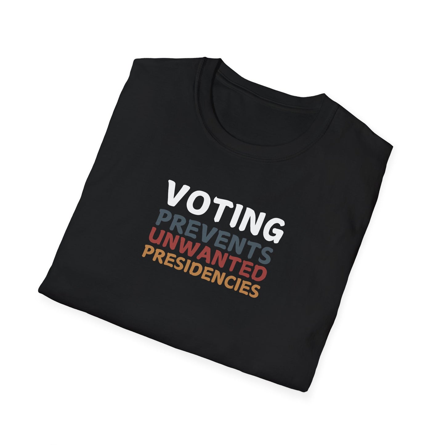 Voting Prevents Unwanted Presidencies – T-Shirt