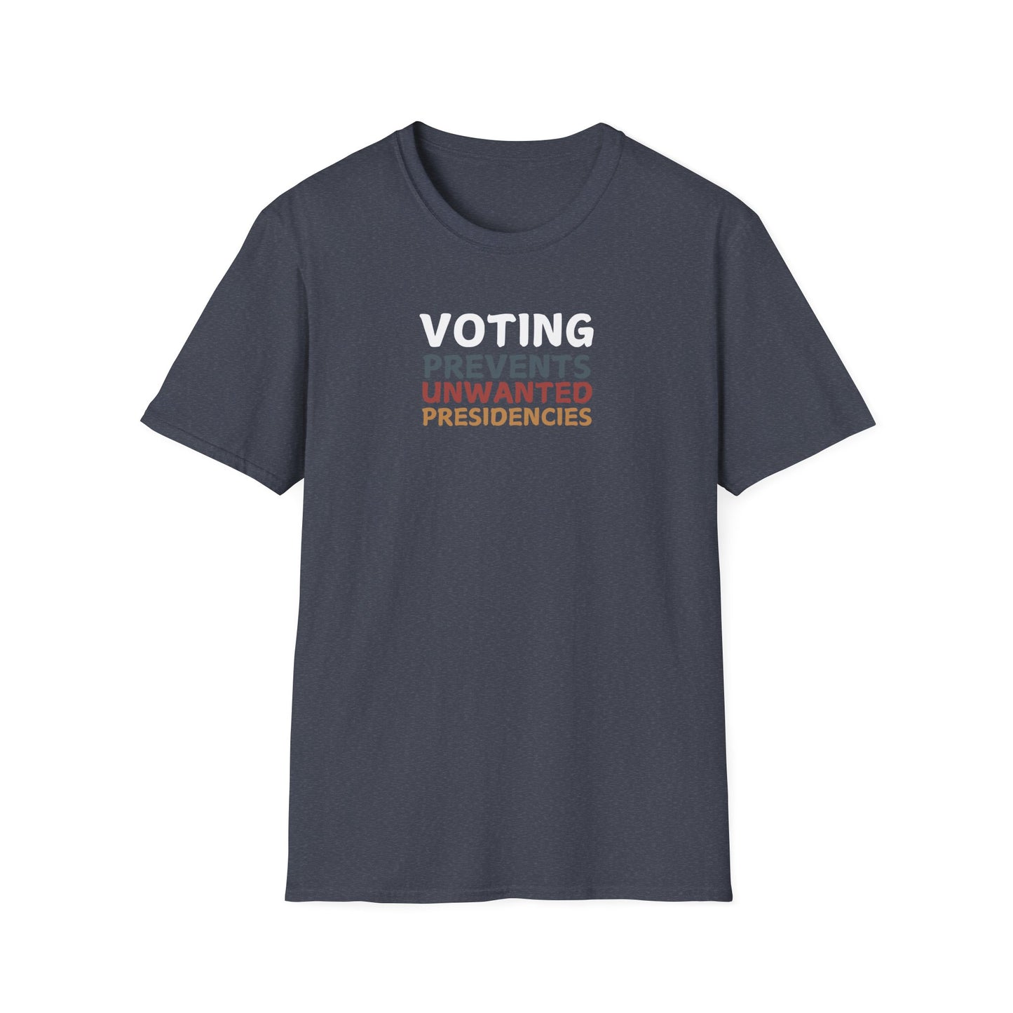 Voting Prevents Unwanted Presidencies – T-Shirt