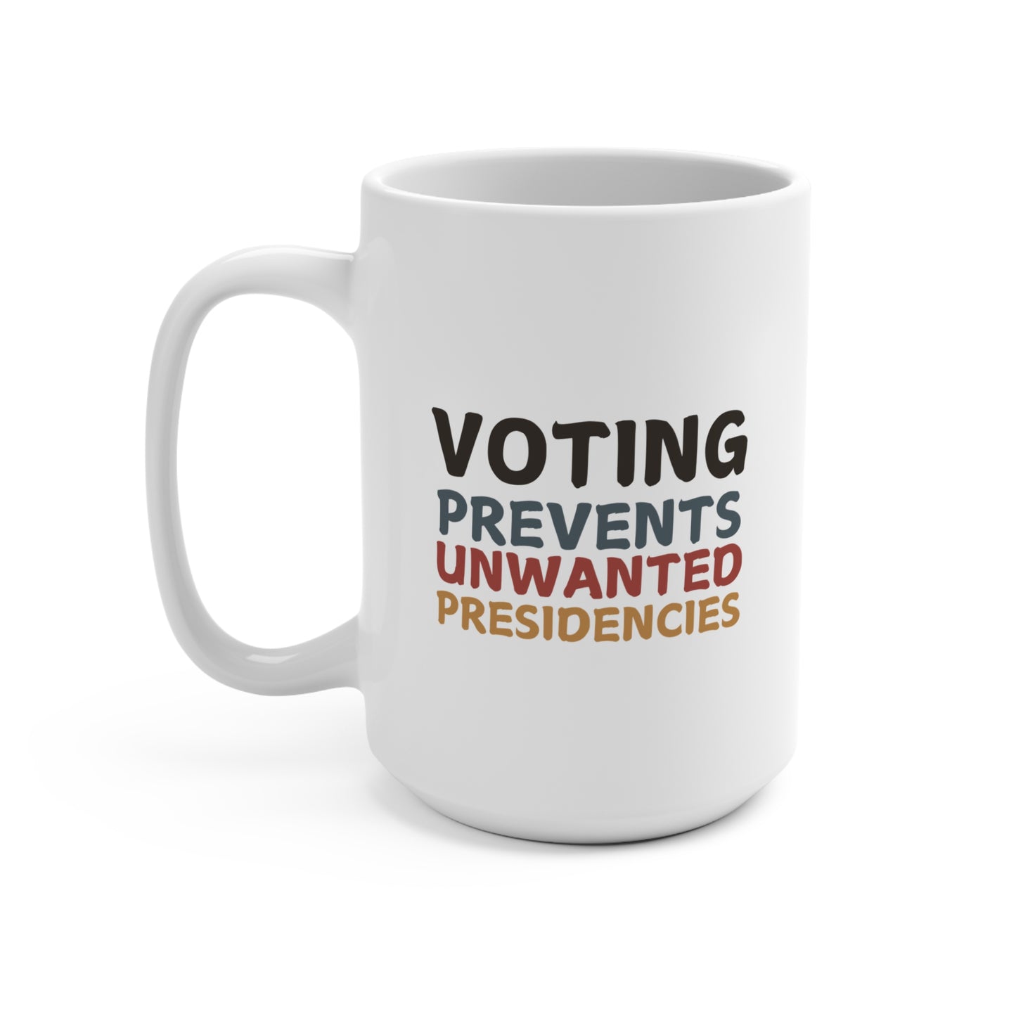 Voting Prevents Unwanted Presidencies – Mug