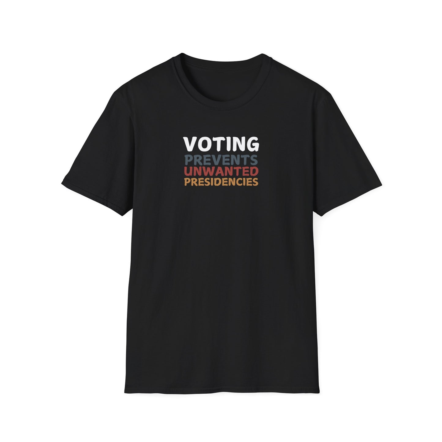 Voting Prevents Unwanted Presidencies – T-Shirt