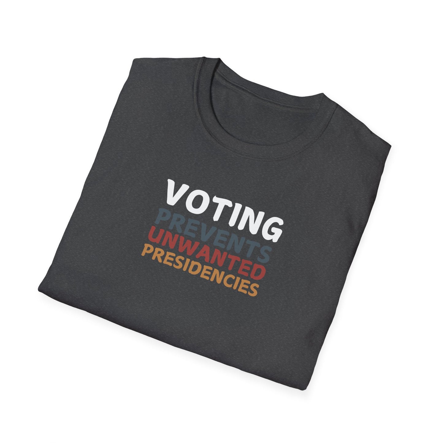 Voting Prevents Unwanted Presidencies – T-Shirt