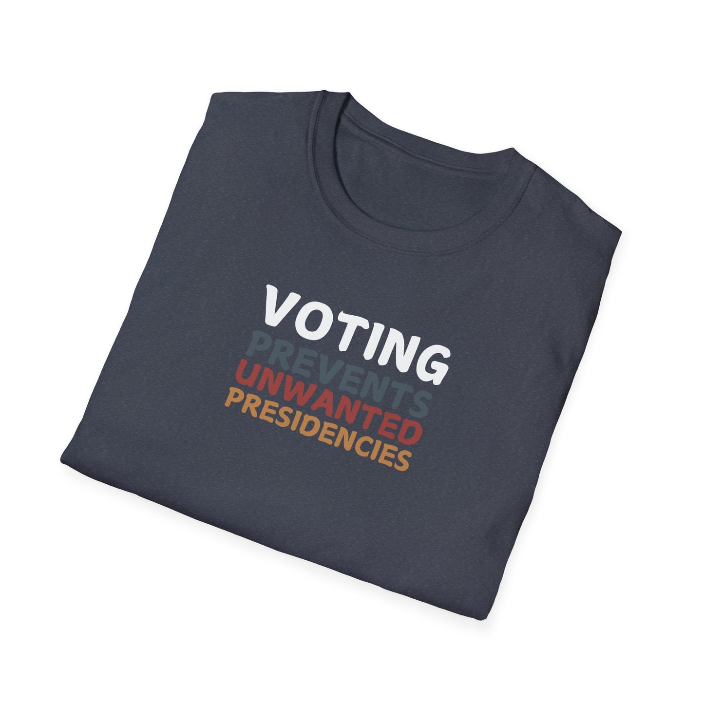 Voting Prevents Unwanted Presidencies – T-Shirt